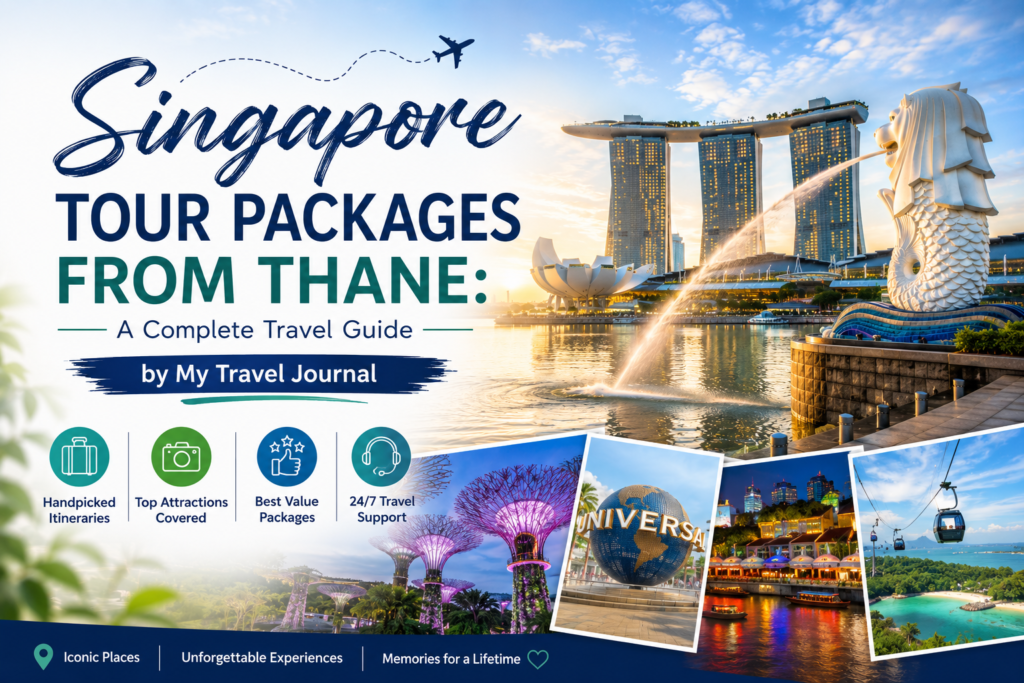Singapore Tour Packages from Thane A Complete Travel Guide by My Travel Journal